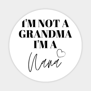 I'm not a Grandma, I'm a Nana Magnet